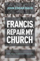 Francis, Repair My Church: Pope Francis Revives Vatican II