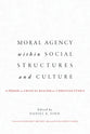 Moral Agency Within Social Structures and Culture: A Primer on Critical Realism For Christian Ethics