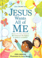 Jesus Wants All of Me: Based on the Classic Devotional My Utmost For His Highest