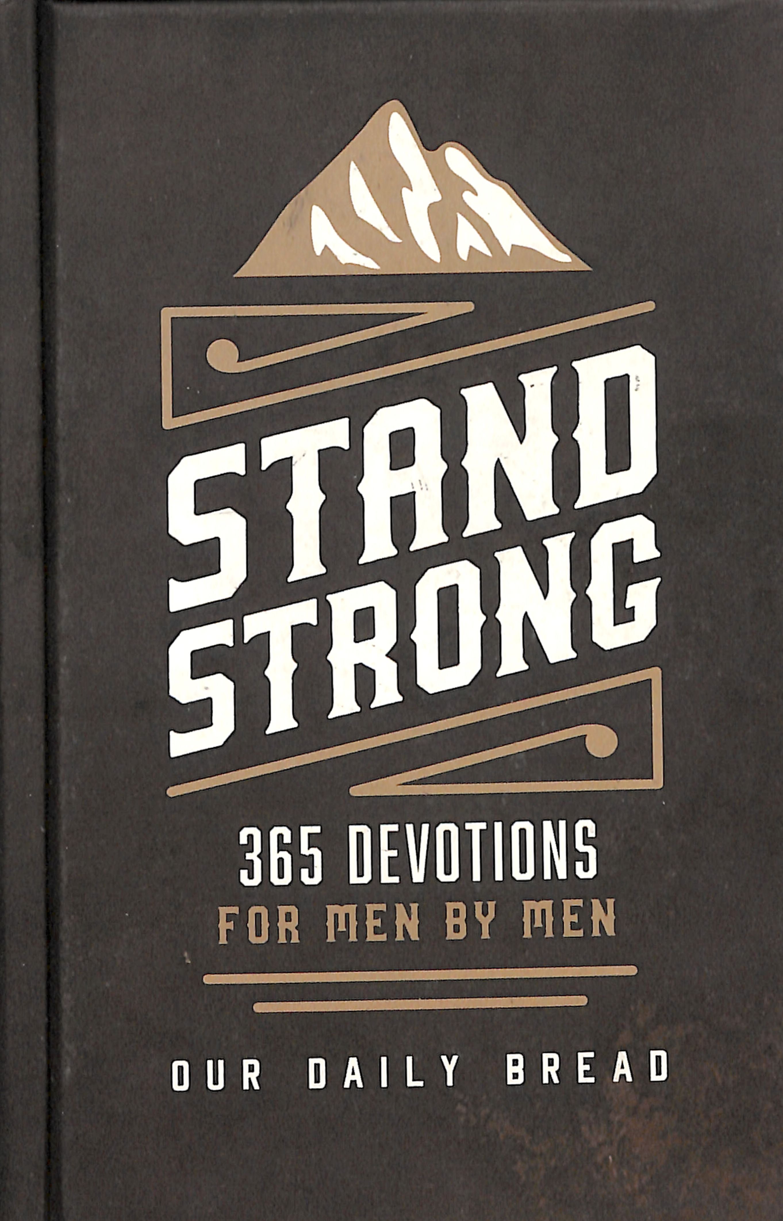 Stand Strong - 365 Devotions For Men By Men (Our Daily Bread Series)