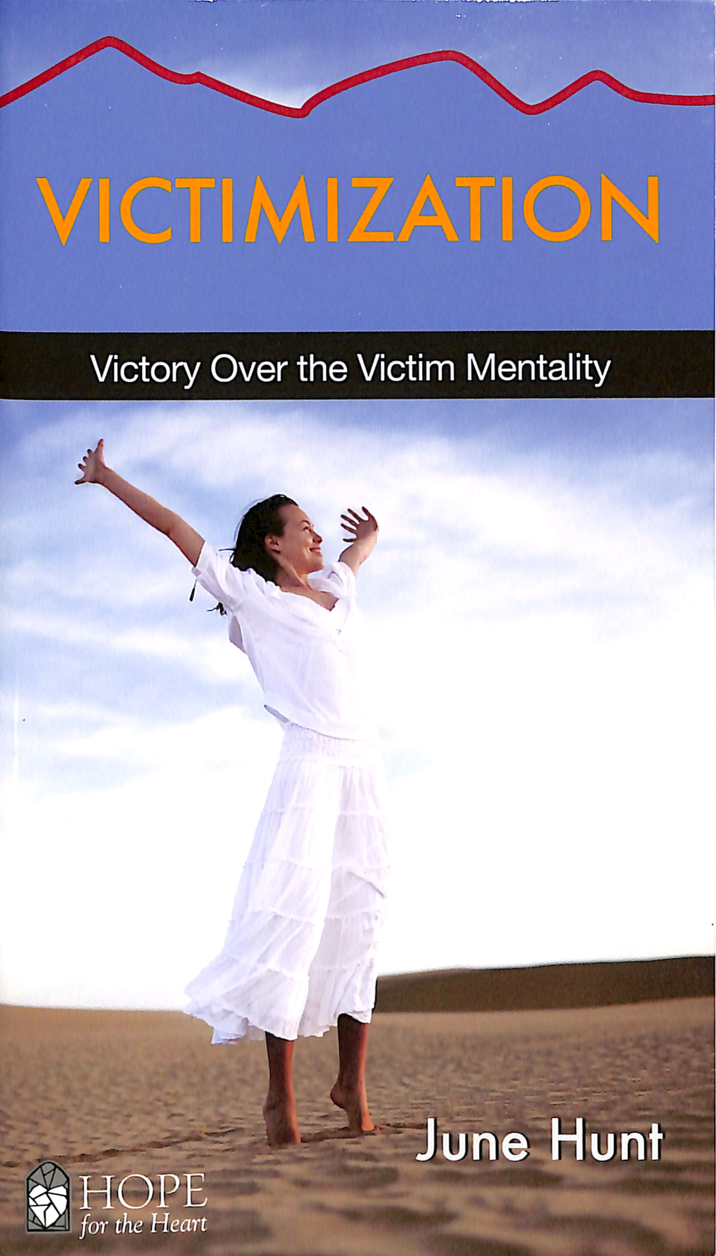 Victimization: Victory Over the Victim Mentality (Hope For The Heart Series)