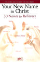 Your New Name in Christ: 50 Names For Believers (Rose Guide Series)