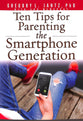 10 Tips For Parenting the Smartphone Generation