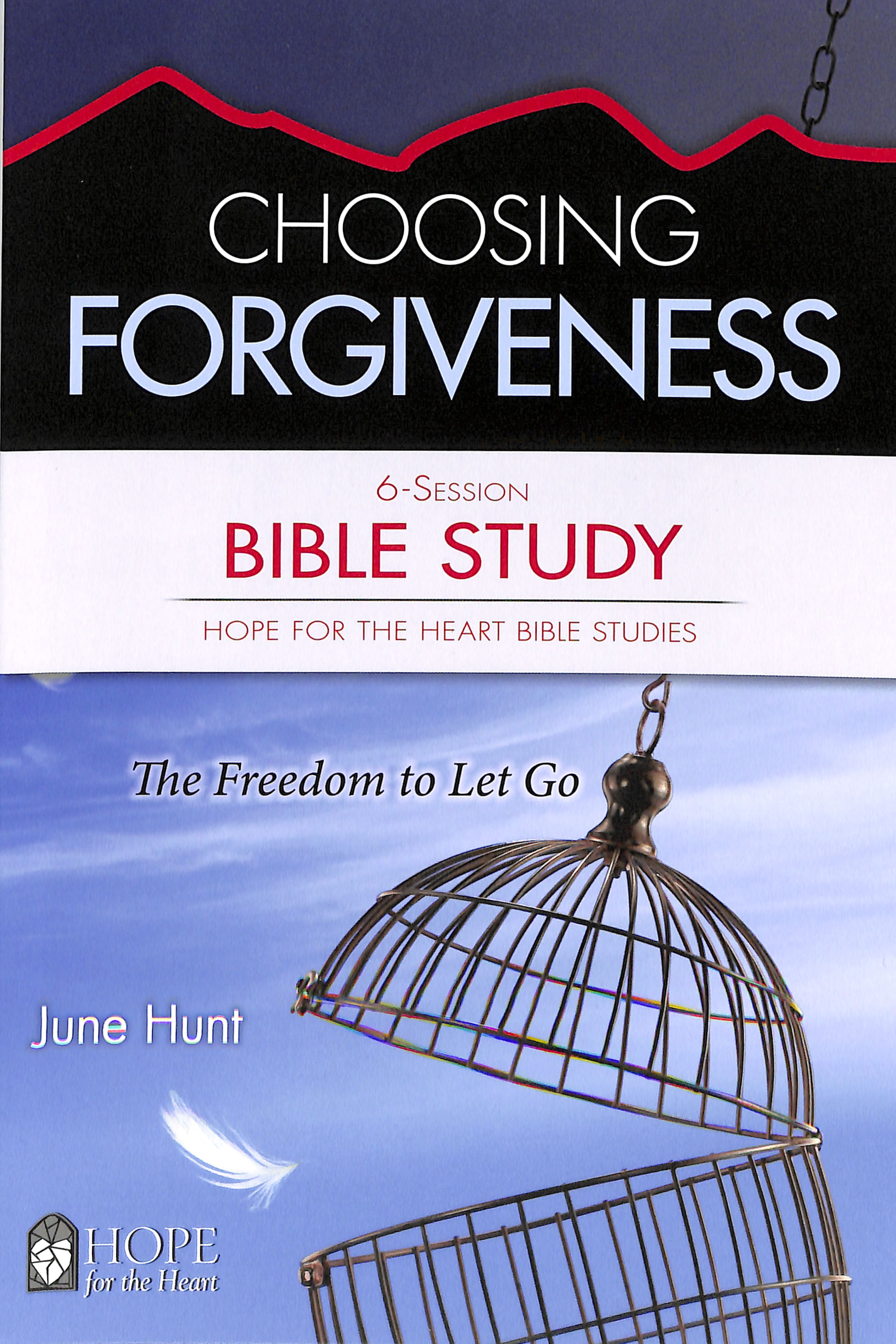 Choosing Forgiveness Bible Study (#02 in Hope For The Heart Bible Study Series)
