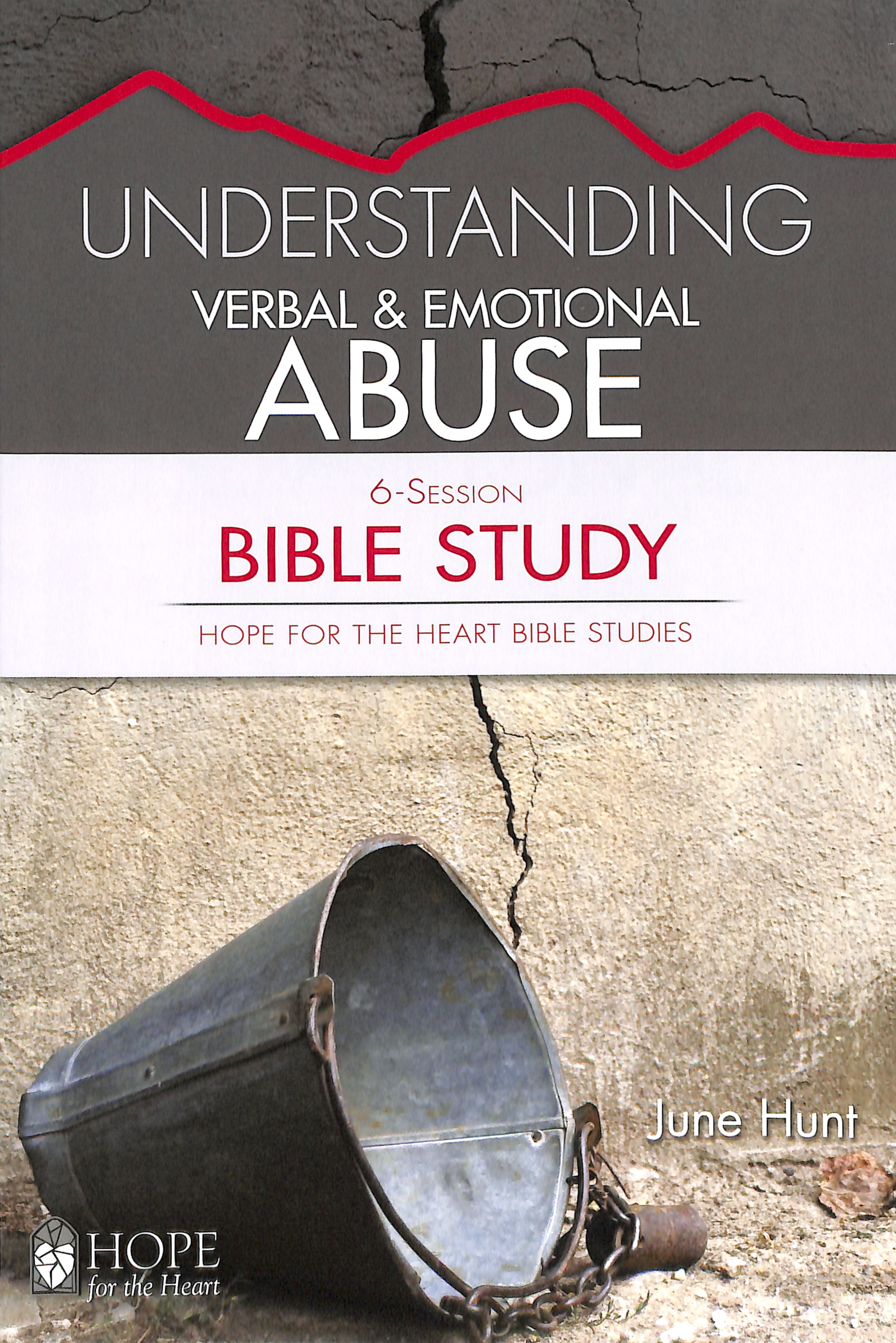 Understanding Verbal and Emotional Abuse Bible Study (#06 in Hope For The Heart Bible Study Series)