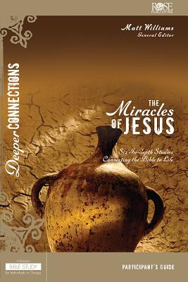 The Miracles of Jesus (Participant Guide) (Deeper Connections Series)