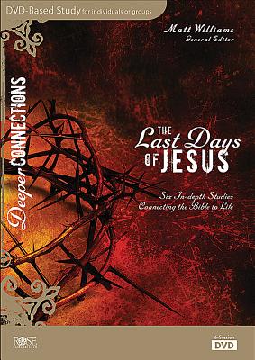 The Last Days of Jesus (Deeper Connections Series)