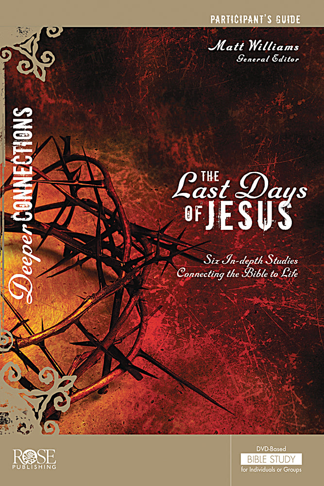 The Last Days of Jesus (Participant Guide) (Deeper Connections Series)