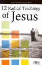 12 Radical Teachings of Jesus (Rose Guide Series)