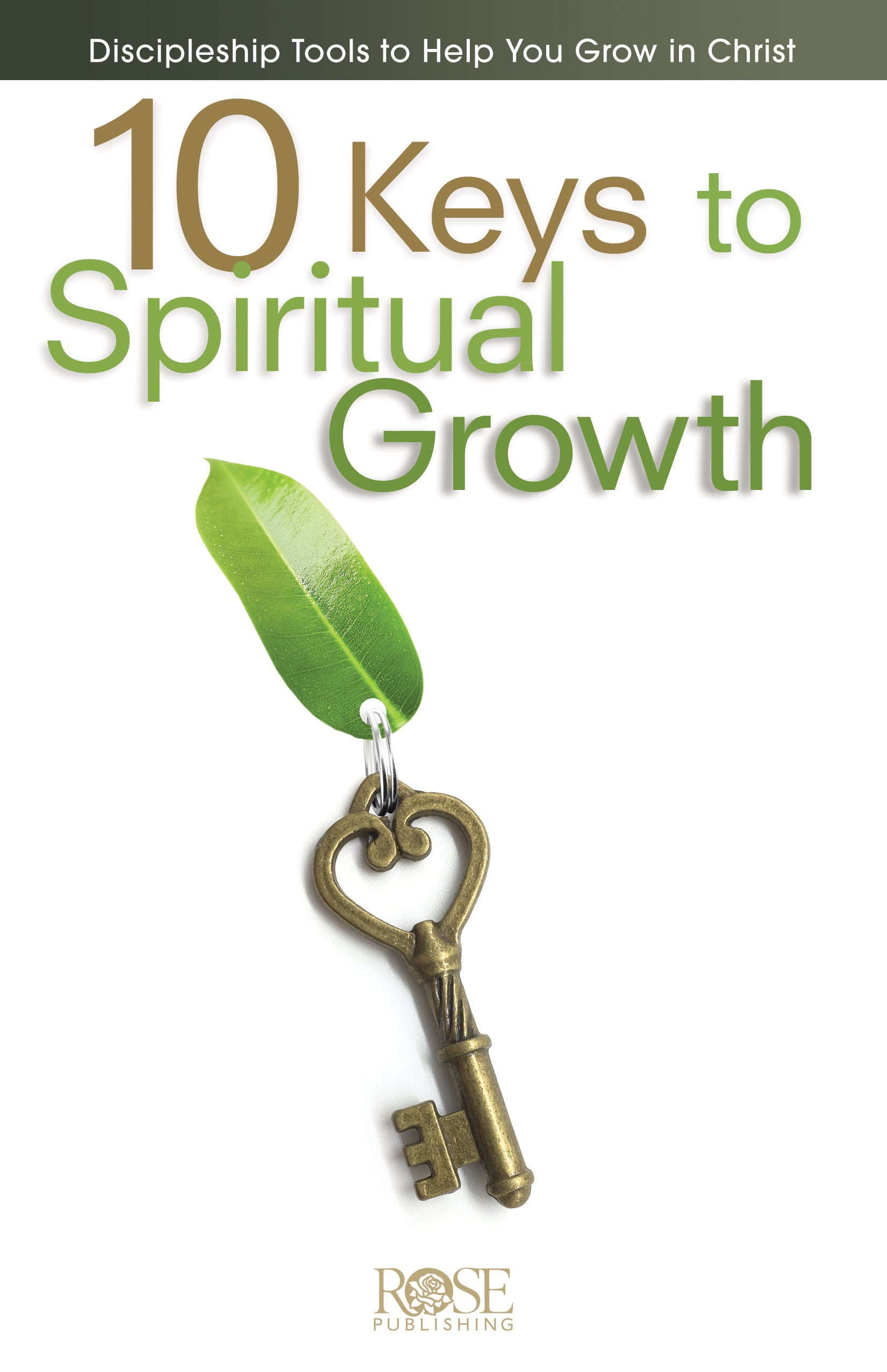 10 Keys to Spiritual Growth: Discipleship Tools to Help You Grow in Christ