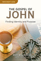 The Gospel of John: Finding Identity and Purpose (Participant Guide)