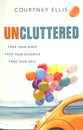 Uncluttered: Free Your Space, Free Your Schedule, Free Your Soul