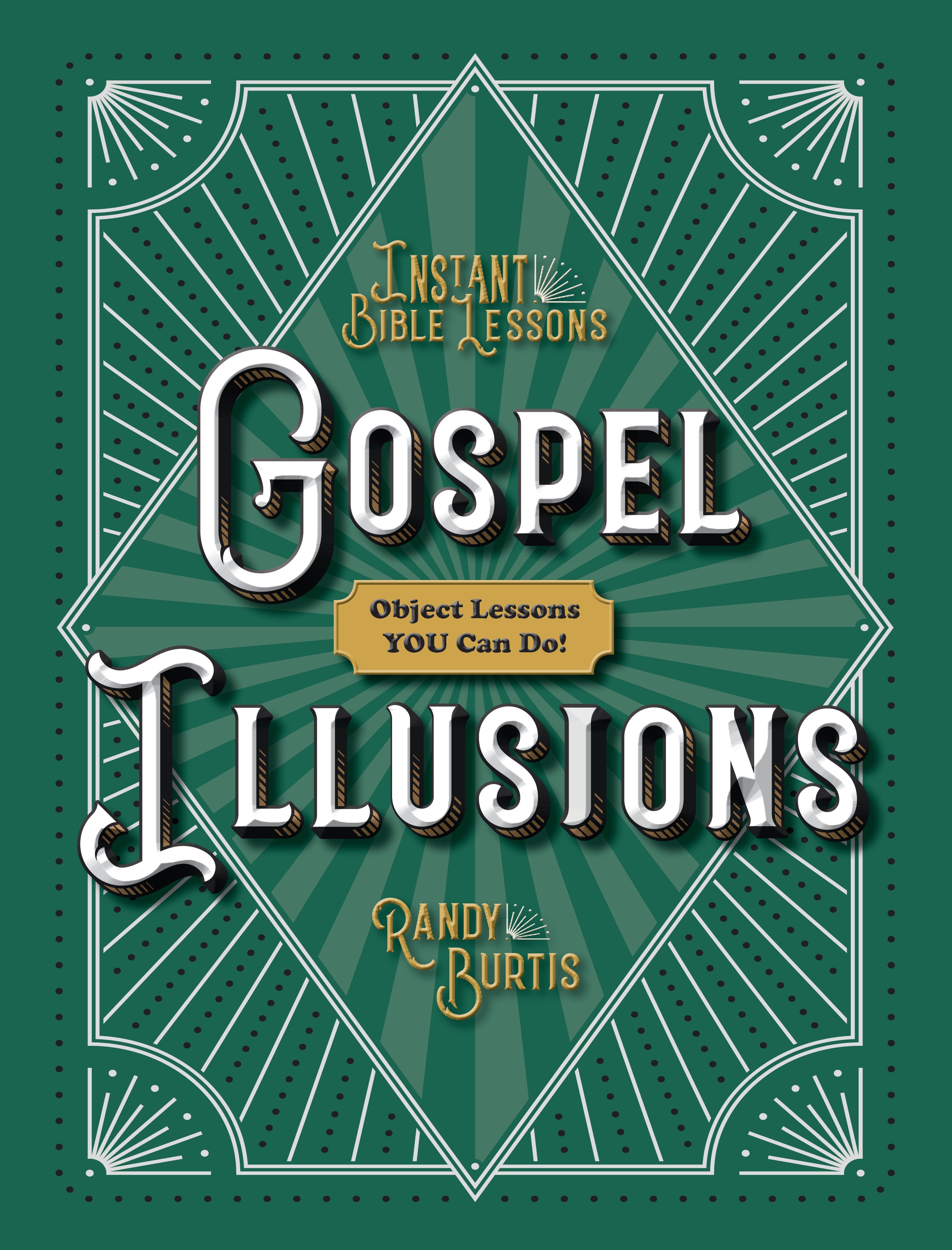 Gospel Illusions: Object Lessons You Can Do! (Instant Bible Lessons Series)