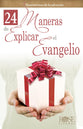 Tract 24 Maneras De Explicar El Evangelio: Ilustraciones De La Salvacin (Spanish)