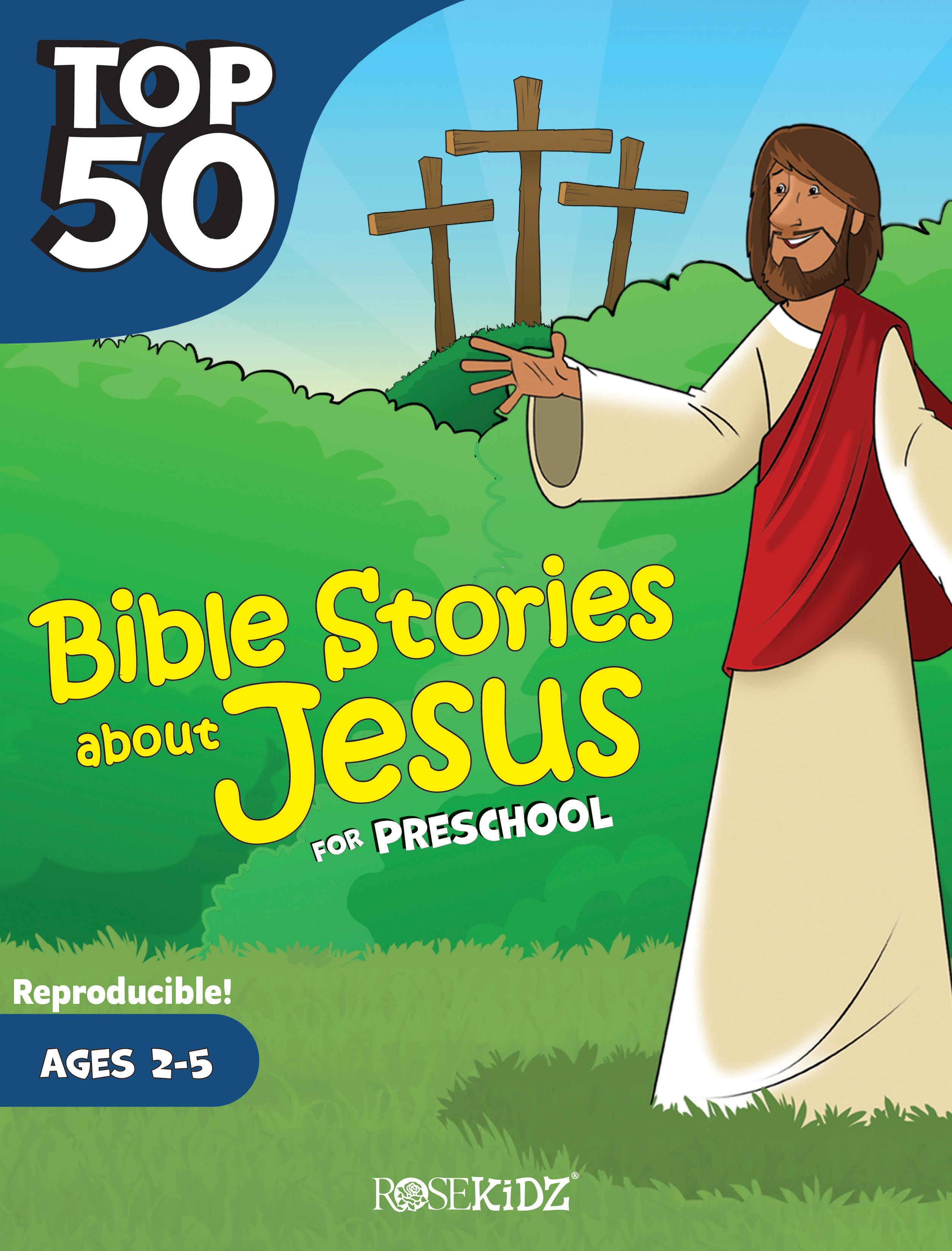 Top 50 Bible Stories About Jesus For Preschool (Ages 2-5) (Rosekidz Top 50 Series)