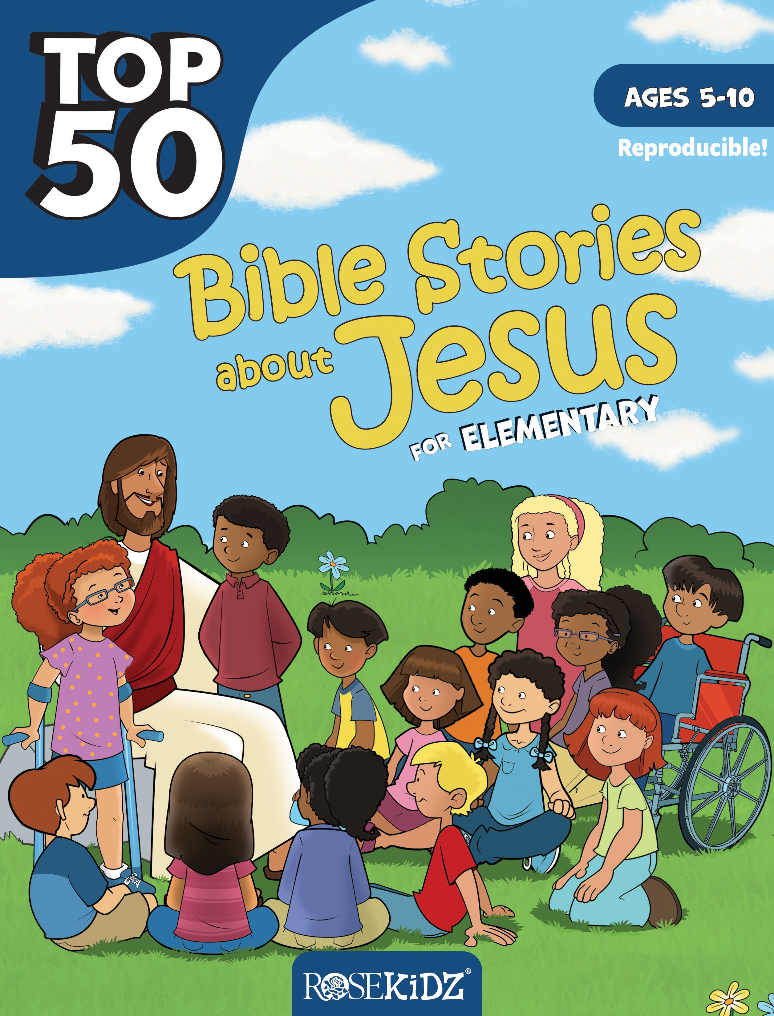 Top 50 Bible Stories About Jesus For Elementary (Ages 5-10) (Rosekidz Top 50 Series)
