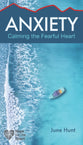 Anxiety: Calming the Fearful Heart (Hope For The Heart Series)