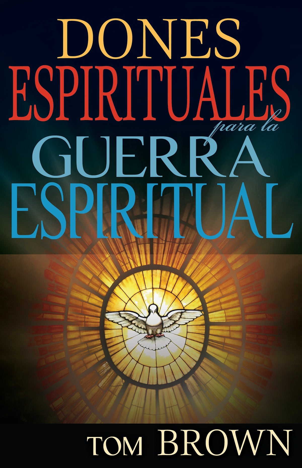 Dones Espirituales Para La Guerra Espiritual (Spiritual Gifts For Spiritual Warfare) (Spanish)
