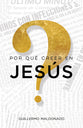 Por Que Creer En Jesus? (Why Believe In Jesus) (Spanish)