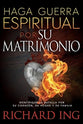 Haga Guerra Espirtual Por Su Matrimonnio (Warfare For Your Marriage) (Spanish)