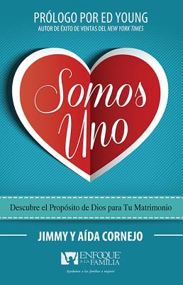 Somos Uno: Descubre El Proposito De Dios Para Tu Matrimonio (We Are One: Discover Gods Plan For Your Marriage) (Spanish)