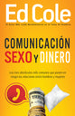 Comunicacion, Sexo Y Dinero: Los Tres Obstoculos Mas Comunes Que Ponen En Riesgolas Relaciones Entrehombres Y Mujeres (Communication Sex And Money) (Spanish)