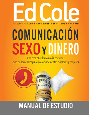 Comunicacion, Sexo Y Dinero - Guia De Estudio: Los Tres Obstoculos Mas Comunes Que Ponen En Riesgo Las Relciones Entre Hombres Y Mujeres (Communication Sex And Money Workbook) (Spanish)