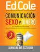 Comunicacion, Sexo Y Dinero - Guia De Estudio: Los Tres Obstoculos Mas Comunes Que Ponen En Riesgo Las Relciones Entre Hombres Y Mujeres (Communication Sex And Money Workbook) (Spanish)