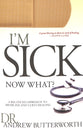 I Am Sick Now What?