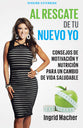 Al Rescate De Tu Nuevo Yo: Consejos De Motivacion Y Nutricion Para Un Cambio De Vida Saludable (To The Rescue Of A New You) (Spanish)