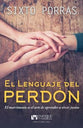 El Lenguaje Del Perdon: El No Perdonar Te Roba La Capacidad De Amar (Spanish)