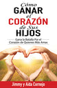 Como Ganar El Corazon De Sus Hijos (How To Win Back The Hearts Of Your Children) (Spanish)