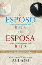 El Esposo Que Quiero Para Mi Hija Y La Esposa Que Quiero Para Mi Hijo (The Husband I Want For My Daughter And The Wife I Want For My Husband) (Spanish)