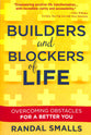 Builders and Blockers of Life