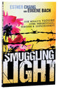 Smuggling Light: One Woman's Victory Over Persecution, Torture, and Imprisonment