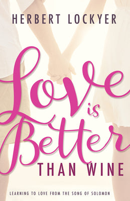 Love is Better Than Wine: Learning to Love From the Song of Solomon