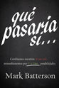 Que Pasaria Si: Cambiamos Nuestros "Si Tan Solo" Remordimientos Por "Y Si Dios" (Trading Your "If Only" Regrets For God's "What If" Possibilities) (Spanish)