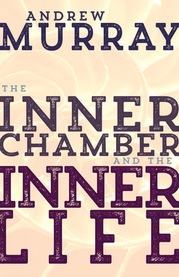 Inner Chamber and the Inner Life