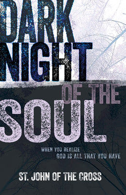 Dark Night of the Soul: When You Realize God is All That You Have