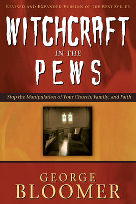 Witchcraft in the Pews: Find Freedom From Toxic Traps and Spiritual Bondage