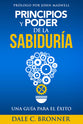 Principios Y Poder De La Sabiduria Una Guia All Exito (Power Principles) (Spanish)
