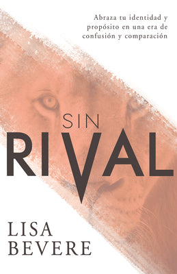 Sin Rival: Abraza Tu Identidad Y Proposito En Una Era De Confusion Y Comparacion (Without Rival) (Spanish)