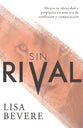 Sin Rival: Abraza Tu Identidad Y Proposito En Una Era De Confusion Y Comparacion (Without Rival) (Spanish)