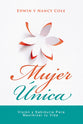 Mujer Unica: Vision Y Sabiduria Para Maximizar Su Vida (Unique Woman: Insight And Wisdom To Maximize Your Life) (Spanish)