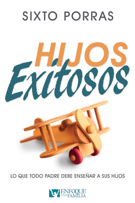 Hijos Exitosos: Lo Que Todo Padre Debe En Senar a Sus Hijos (Successful Children: What Every Parent Ought To Teach His Children) (Spanish)