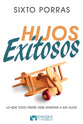 Hijos Exitosos: Lo Que Todo Padre Debe En Senar a Sus Hijos (Successful Children: What Every Parent Ought To Teach His Children) (Spanish)