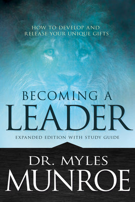 Becoming a Leader: How to Develop and Release Your Unique Gifts (With Study Guide)