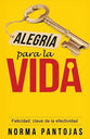 Alegria Para La Vida: Felicidad: Clave De La Efectividad (Joy For Living) (Spanish)