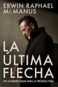 La Ultima Flecha: No Guardes Nada Para La Proxima Vida (Last Arrow, The) (Spanish)