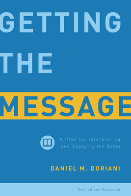 Getting the Message: A Plan For Interpreting and Applying the Bible (And Expanded 2022)